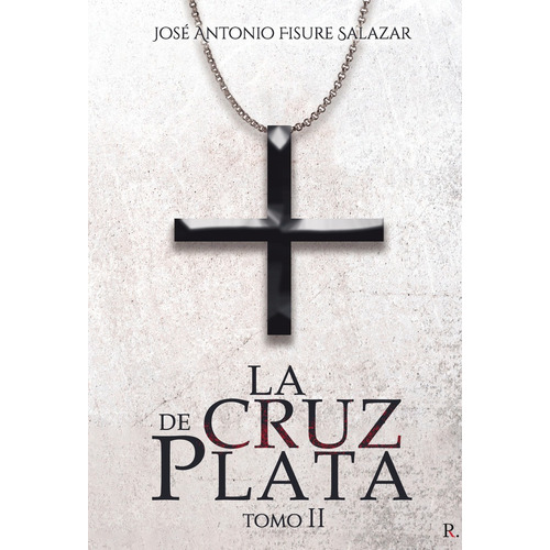 La Cruz De Plata. Tomo Ii, De Fisure Salazar, José Antonio. Editorial Punto Rojo Editorial, Tapa Blanda En Español