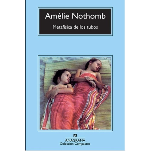 Metafísica De Los Tubos, de Nothomb, Amélie. Editorial Anagrama, tapa blanda en español