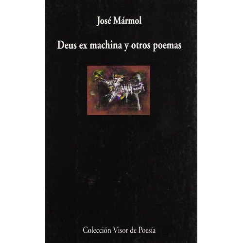 DEUS EX MACHINA Y OTROS POEMAS, de Mármol, José. Editorial Visor, tapa blanda en español, 2001