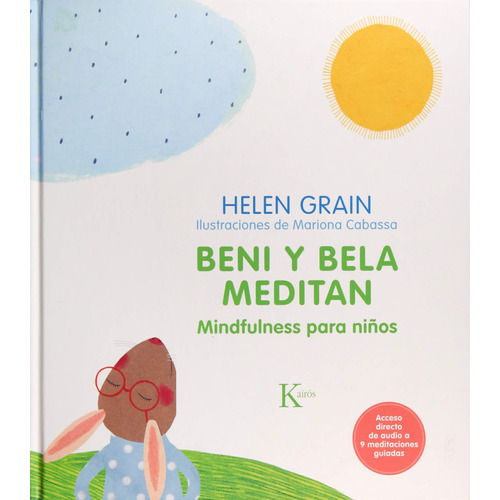 Beni y Bela meditan: Mindfulness para niños, de Grain, Helen. Editorial Kairos, tapa dura en español, 2018