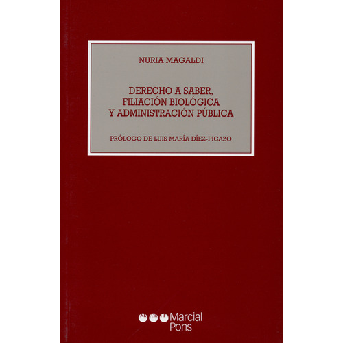 Derecho A Saber, Filiación Biológica Y Administración Pública, De Nuria Magaldi. Editorial Marcial Pons, Tapa Blanda, Edición 1 En Español, 2004
