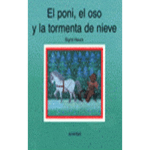 EL PONI (TD) , EL OSO Y LA TORMENTA DE NIEVE, de Heuck, Sigrid. Juventud Editorial, tapa dura en español, 1900