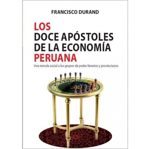 Los Doce Apóstoles De La Economía Peruana