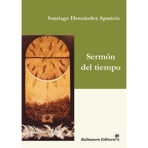 Sermon Del Tiempo, De Santiago Hernandez Aparicio. Editorial Baltasara Editora, Edición 1 En Español
