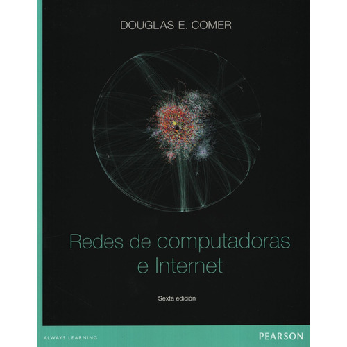 Redes De Computadoras E Internet (6Ta.Edicion), de Comer, Douglas. Editorial Pearson, tapa blanda en español, 2015