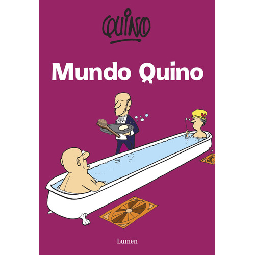 Mundo Quino, de Quino. Serie Biblioteca QUINO Editorial Lumen, tapa blanda en español, 2014