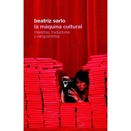 Maquina Cultural, La - Beatriz Sarlo