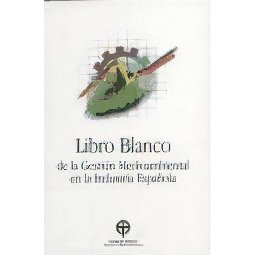 Libro Blanco De La Gestion Medioambiental En Industria Espa¤ola, De Fundacion Entorno. Editorial Mundi-prensa, Edición 1998 En Español