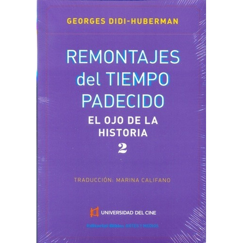 Remontajes Del Tiempo Padecido - Georges Didi-huberman