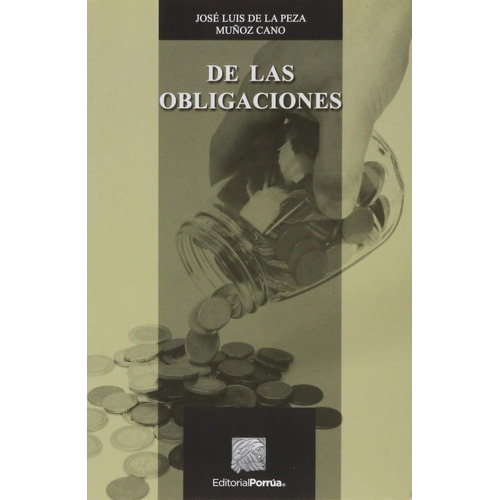 De las obligaciones: No, de Peza Muñoz Cano, José Luis de., vol. 1. Editorial Porrua, tapa pasta blanda, edición 7 en español, 2023