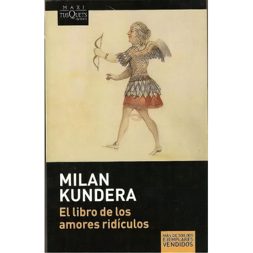 El Libro De Los Amores Ridículos, De Kundera, Milan. Editorial Tusquets, Tapa Blanda, Edición 01 En Español, 2013