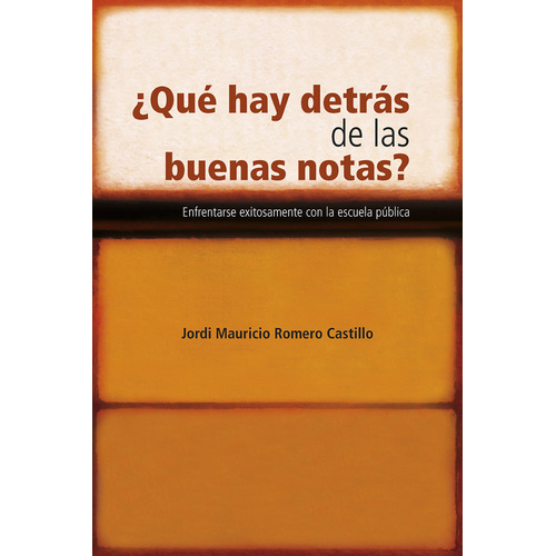 ¿Qué hay detrás de las buenas notas?, de Jordi Mauricio Romero Castillo. Editorial Universidad Del Rosario, tapa blanda en español, 2021