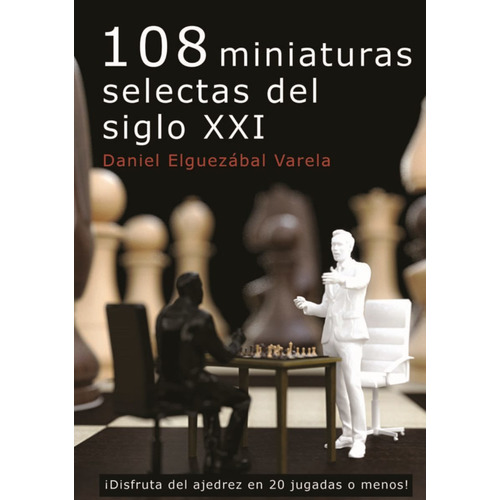 108 Miniaturas Selectas Del Siglo Xxi - Ajedrez
