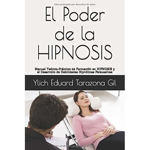 El Poder De La Hipnosis Manual Teorico-practico De., De Tarazona Gil, Ylich Eduard. Editorial Independently Published En Español