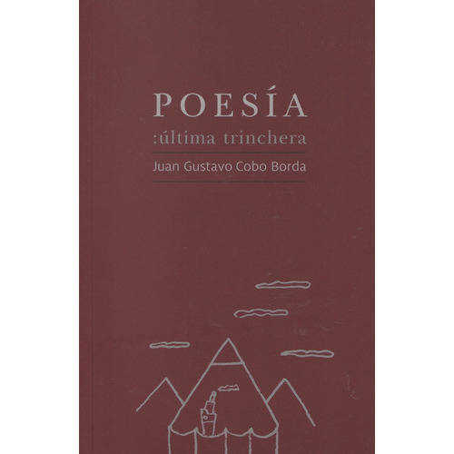Poesía: Ultima Trinchera, De Juan Gustavo Cobo Borda. Editorial Yauguru, Tapa Blanda, Edición 1 En Español