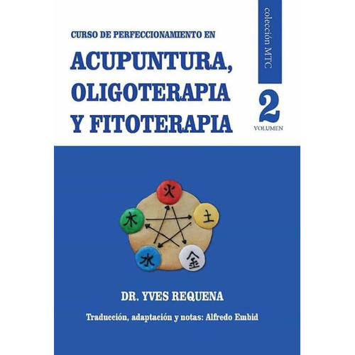 Acupuntura , Oligoterapia Y Fitoterapia 2 . Curso De Perfeccionamiento, De Réquéna, Yves. Editorial Mandala, Tapa Blanda En Español, 2021