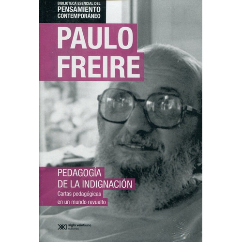 Pedagogia De La Indignacion - Freire, Paulo