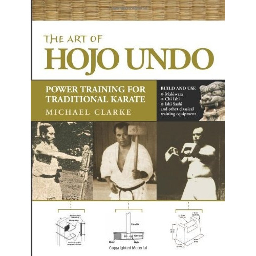 The Art Of Hojo Undo: Power Training For Traditional Karate, De Clarke, Michael. Editorial Ymaa Publication Center, Tapa Blanda En Inglés, 2009