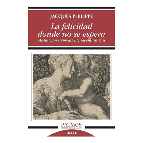 Libro La Felicidad Donde No Se Espera - Jacques Philippe
