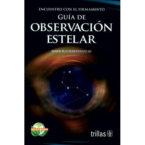 Encuentro Con El Firmamento: Guía De Observación Trillas