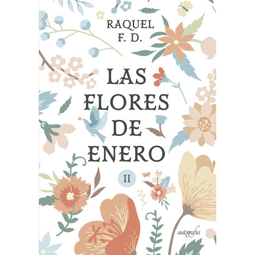Las Flores De Enero Parte Ii, De F D , Raquel.., Vol. 1.0. Editorial Autografía, Tapa Blanda, Edición 1.0 En Español, 2017