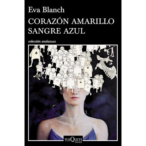 Corazón Amarillo Sangre Azul, Eva Blanch. Ed. Tusquets