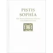 Pistis Sophia Un Texto Copto De Gnosis Con Comentarios