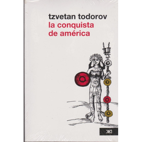 La Conquista De América: El Problema Del Otro, De Tzvetan Todorov (), Flora Button-burlá (traductor). Editorial Siglo Xxi, Tapa Blanda En Español