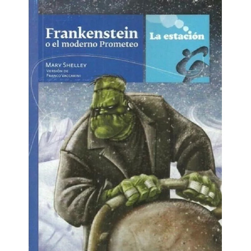 Frankenstein O El Moderno Prometeo - Vaccarini - La Estación