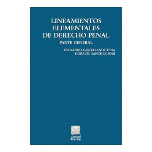 Lineamientos Elementales De Derecho Penal Parte General, De Castellanos Tena, Fernando. Editorial Porrua, Tapa Blanda En Español, 2022