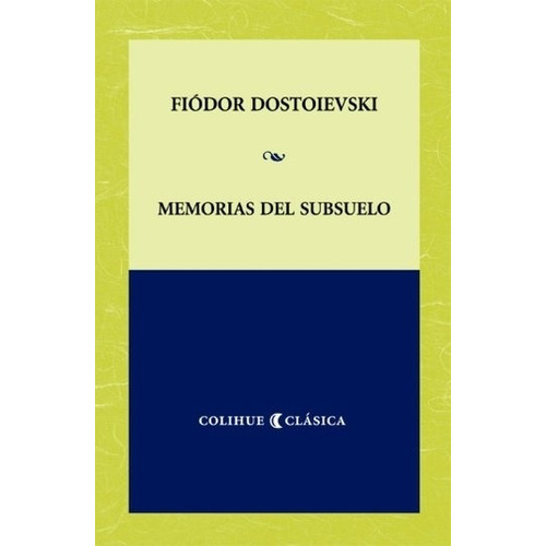 Memorias Del Subsuelo - Colihue Clasica, de Dostoyevski, Fiodor M.. Editorial Colihue, tapa blanda en español, 2006