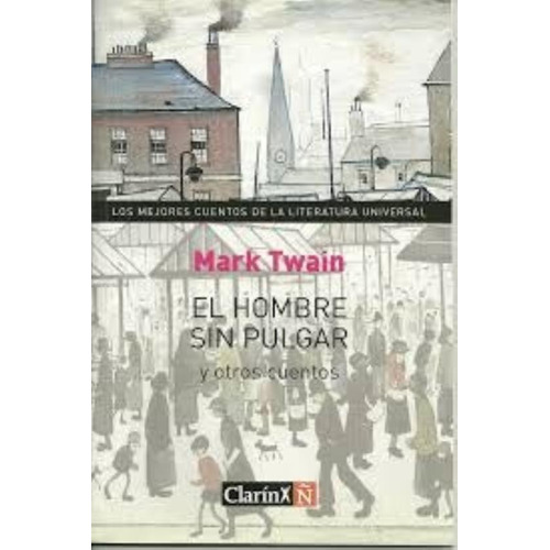 Hombre Sin Pulgar, El, De Twain, Mark. Editorial Arte Grafico ## Clarin, Tapa Tapa Blanda En Español