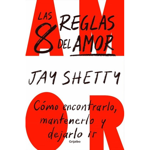 Las 8 Reglas Del Amor, De Jay Shetty. Editorial Grijalbo, Tapa Blanda En Español, 2023