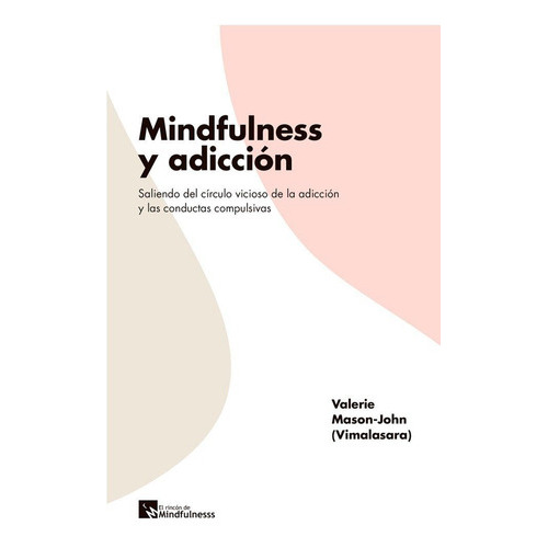 Mindfulness Y Adicciãâ³n, De Mason-john, Valerie. Editorial Viviendo Mindfulness, Tapa Blanda En Español