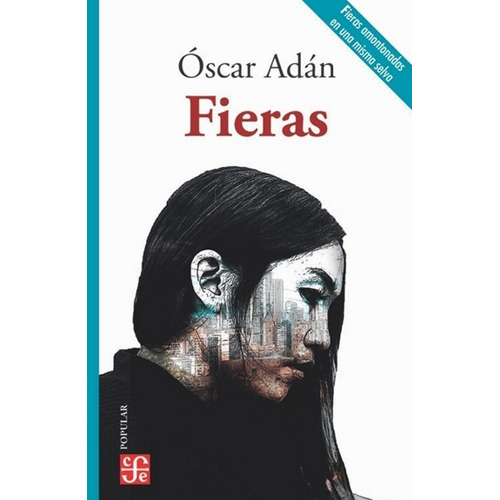 Fieras: Fieras, De Óscar Adán. Editorial Fondo De Cultura Economica (fce), Tapa Blanda, Edición 1 En Español, 2023