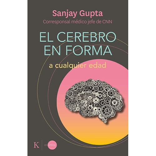El cerebro en forma a cualquier edad: Programa fácil de 12 semanas, de Gupta, Sanjay. Editorial Kairos, tapa blanda en español, 2022