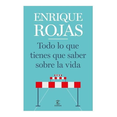 Todo lo que tienes que saber sobre la vida, de Rojas, Enrique. Serie Fuera de colección Editorial Espasa México, tapa blanda en español, 2020