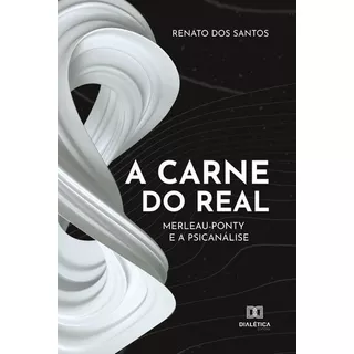 A Carne Do Real, De Renato Dos Santos. Editorial Editora Dialetica, Tapa Blanda En Portugués