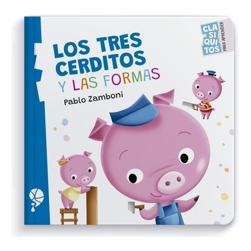 Los Tres Cerditos Y Las Formas - Clasiquitos Para Aprender, de Zamboni, Pablo. Ekeka Editorial, tapa dura en español, 2021