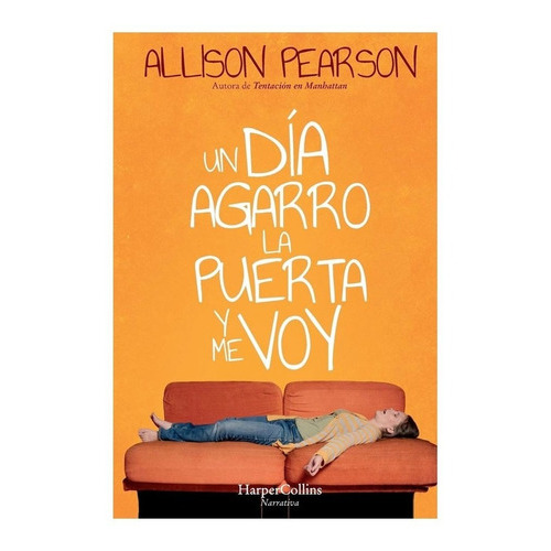 Libro Un Dia Agarro La Puerta Y Me Voy, De Allison Pearson. Editorial Harpercollins, Tapa Blanda, Edición 1 En Español, 2022