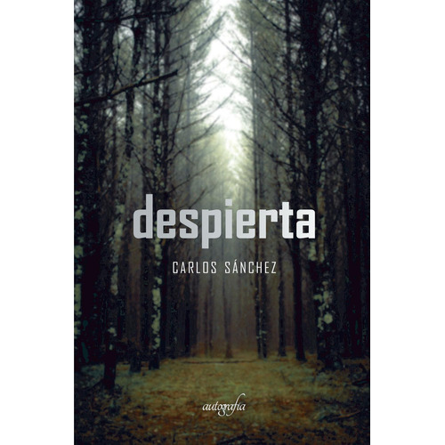 Despierta, De Sánchez Megias , Carlos.., Vol. 1.0. Editorial Autografía, Tapa Blanda, Edición 1.0 En Español, 2016