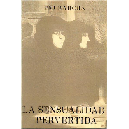 Sensualidad Pervertida La, De Baroja, Pío. Editorial Caro Raggio Editorial En Español