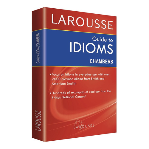 Larousse Guide To Idioms Chambers, De Ediciones Larousse. Editorial Larousse, Tapa Blanda, Edición 1 En Inglés, 2021