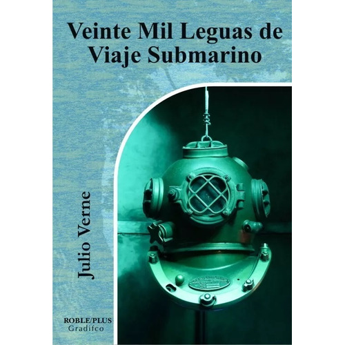 20.000 Leguas De Viaje Submarino - Julio Verne - Roble Plus - Gradifco