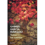 Todos Los Cuentos, de García Márquez, Gabriel. Editorial Debolsillo, tapa blanda en español