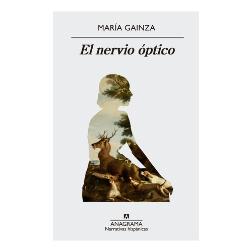 El nervio óptico, de María Gainza. Editorial Anagrama en español, 2018