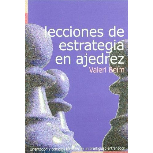 Lecciones De Estrategia En Ajedrez, De Beim, Valeri. Editorial La Casa Del Ajedrez En Español
