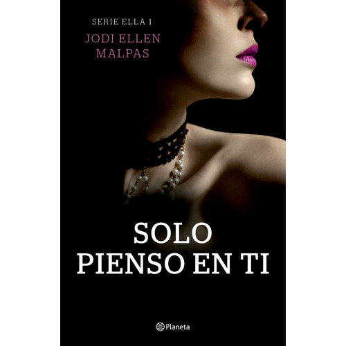Ella 1: Solo Pienso En Ti, De Jodi Ellen Malpas. Serie Ella, Vol. 1.0. Editorial Planeta, Tapa Blanda, Edición 1 En Español, 2023