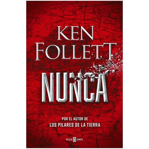 Nunca, de Follett, Ken. Editorial Plaza & Janes, tapa blanda en español, 2021