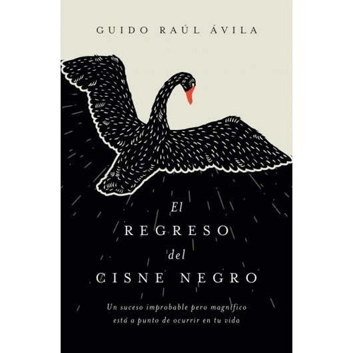 El Regreso Del Cisne Negro - Guido Ávila